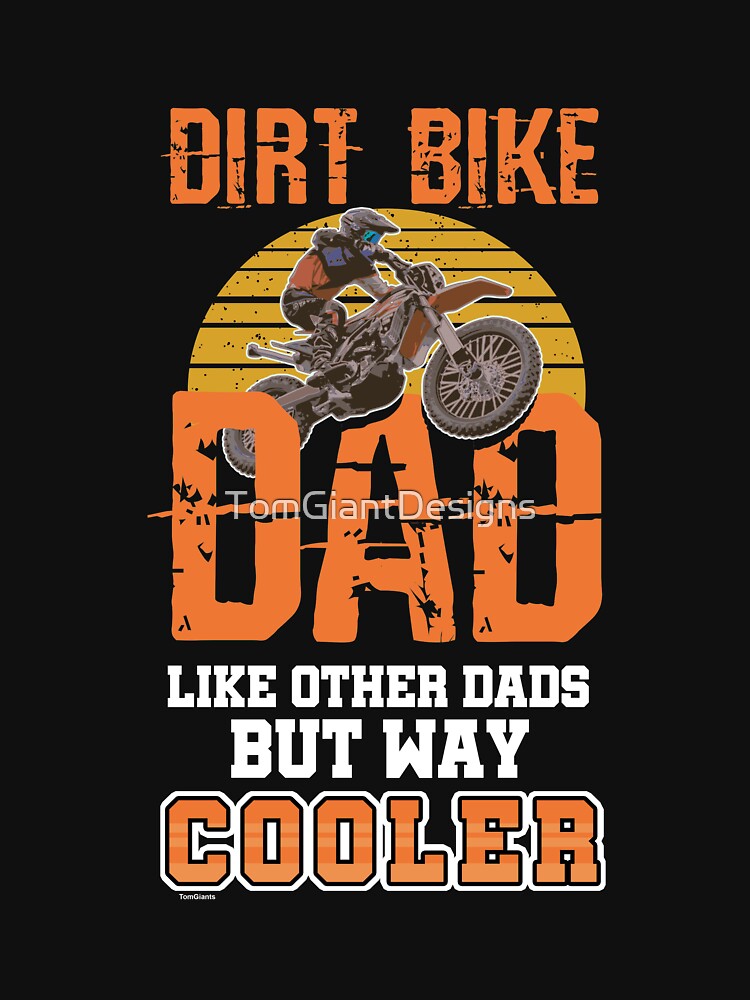 Dirt Bike Dad by TomGiantDesigns