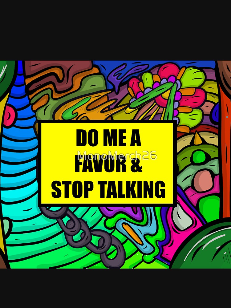 do me a favor and please stop talking by sarina G