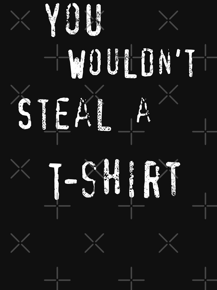 YOU WOULDN'T STEAL A... by StudioMarimo