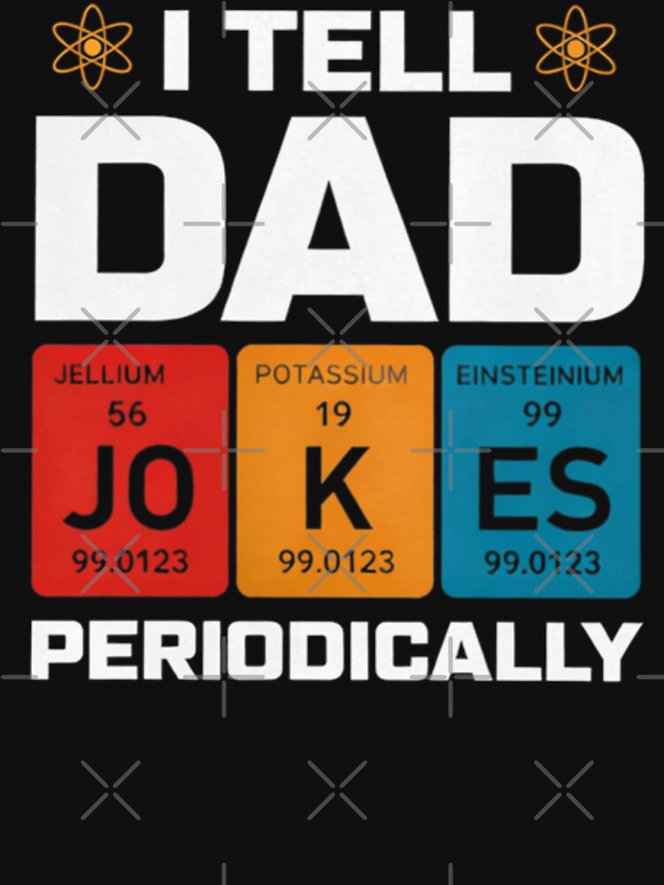 I Tell Dad Jokes Periodically Funny Father's Day Gift Science Pun Vintage Chemistry Periodical Table Chart by sinkedink