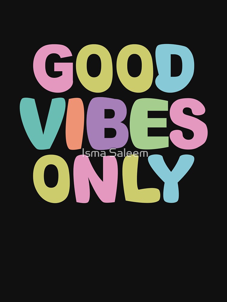 Good Vibes Only Pastel Colors by Isma Saleem