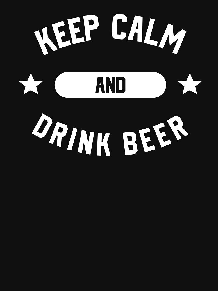 Keep Calm and Drink Beer - Good Beer Drinker - Beer Break - Native Drunk Beer is made by men wine by god - Beer Lover - Beer Fanatic - Beer is Life by mellinnshirts
