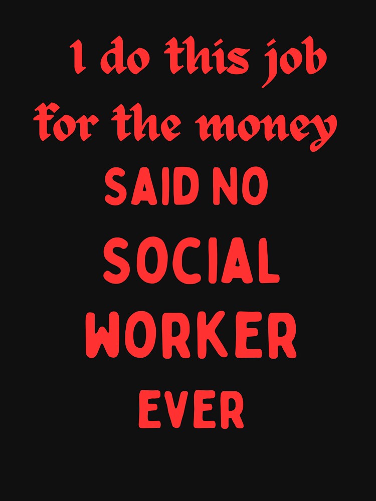 I Do This For Money Said No Social Worker Novelty Funny by AllThatIsWelsh