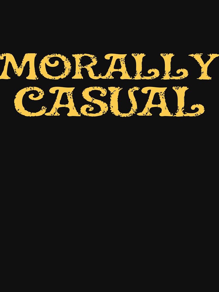 Morally Casual (Gold) by Rabidt + Designs
