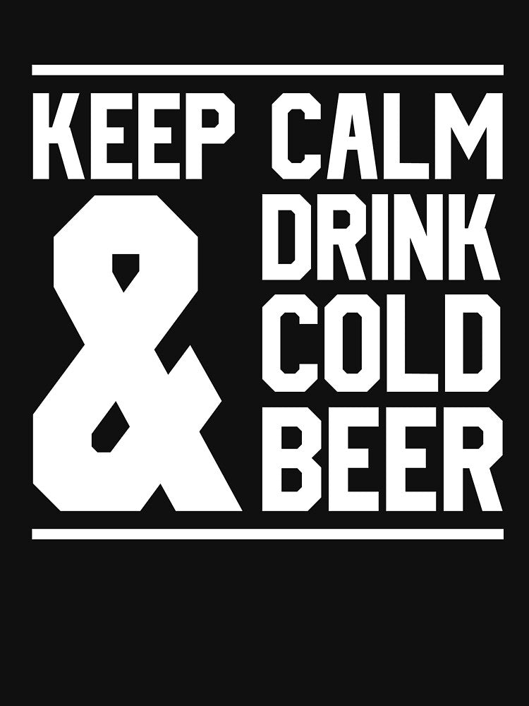 Keep calm e drink cold beer - Beer Lover - Beer Fanatic - Beer is Life by mellinnshirts
