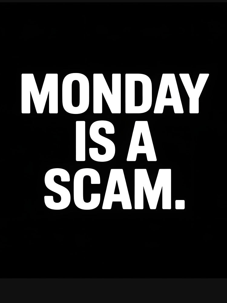 Monday Is a Scam Funny Workday T-Shirt by Viktorio Art Shop