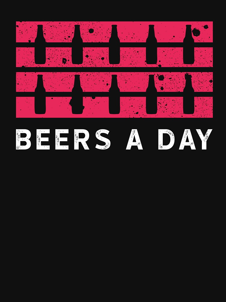 Beer a Day Beer is made by men wine by god - Beer Lover - Beer Fanatic - Beer is Life by mellinnshirts