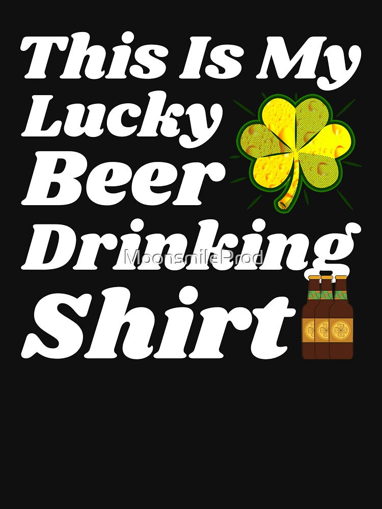 This Is My Lucky Beer Drinking Shirt by MoonsmileProd