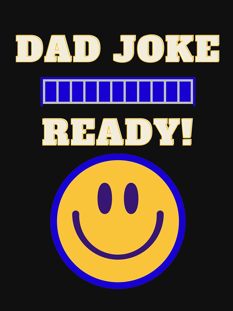 Funny T-Shirt - Dad Joke Ready by kozimster00