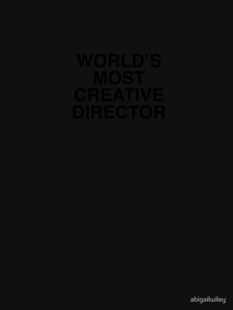 WORLD'S MOST CREATIVE DIRECTOR by abigailwiley