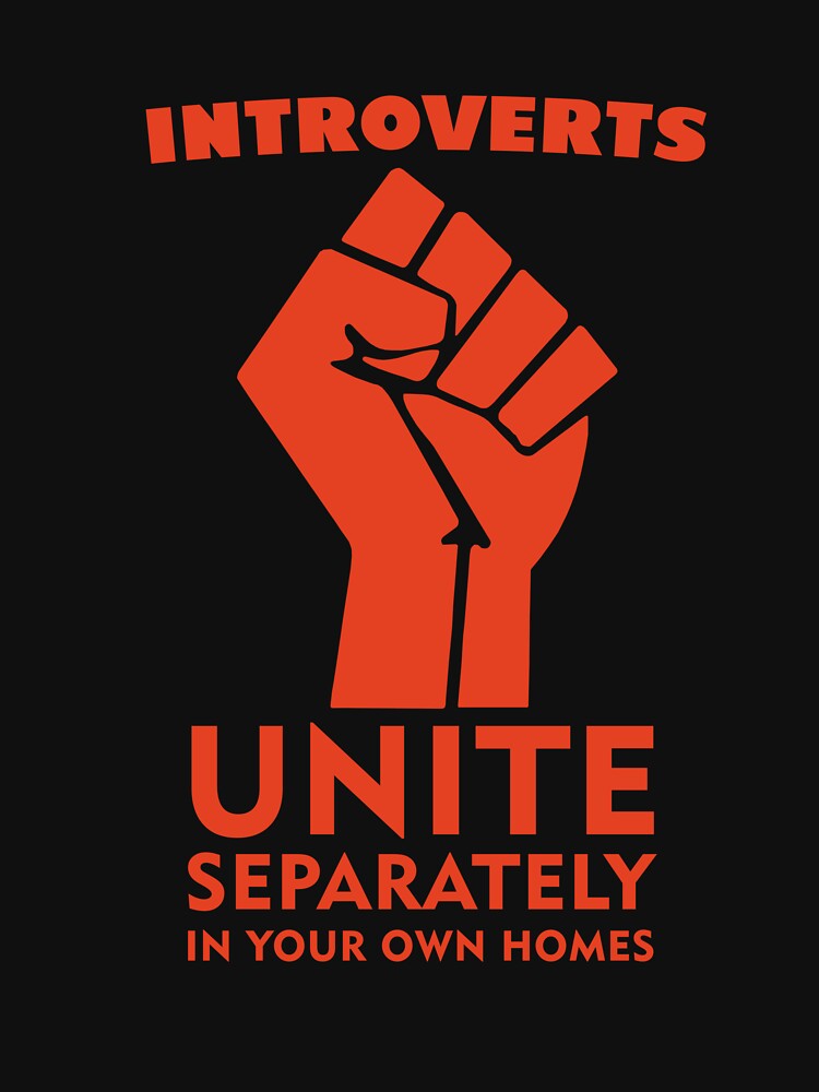 Introverts Unite Separately In Your Homes by UA-Shirts