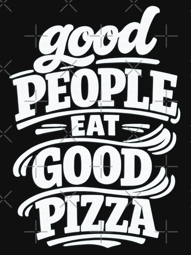 Good People Eat Good Pizza by LuveraxArt
