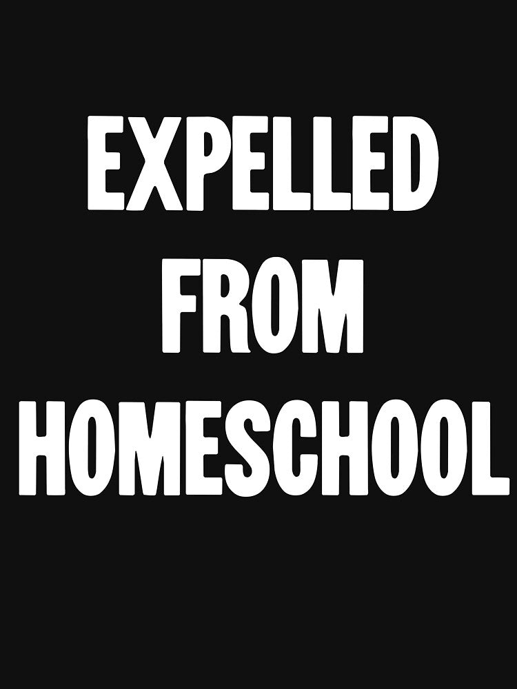 Expelled From Homeschool by Good-Looking Corpse