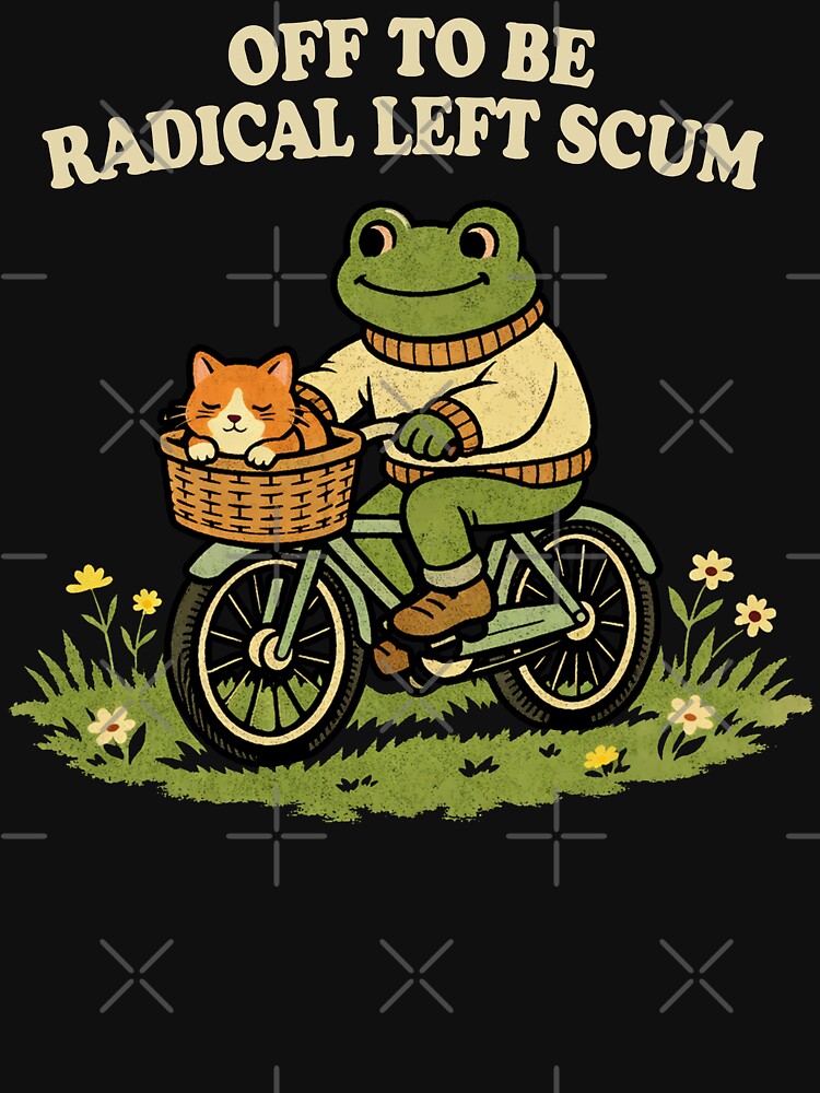 Off To Be Radical Left Scum , Frog and Cat In Bicycle Resistance funny political memes by will freed18