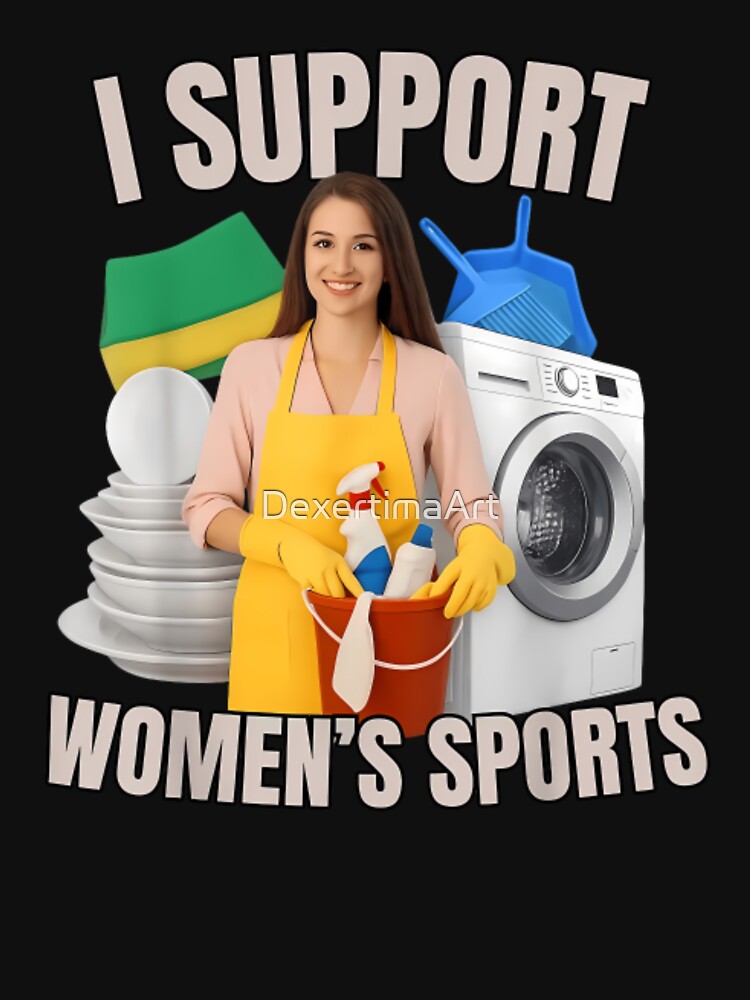 I Support Women’s Sports Funny Cleaning Lady Meme by DexertimaArt