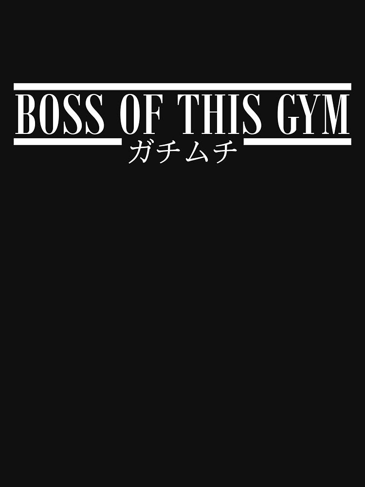 Boss of this Gym by FloodStreetwear