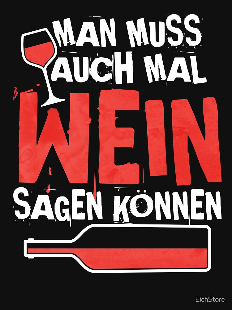 Funny German Wine Quote Shirt "Man muss auch mal Wein sagen können" (You Have to Be Able to Say Wine Sometimes) T-Shirt, Wine Lover Gift, Drinking Humor Tee, Oktoberfest Party Shirt by EichStore
