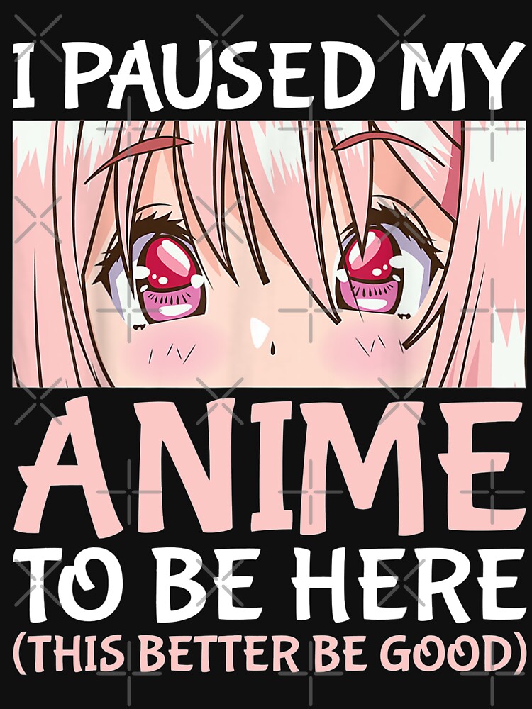 I Paused My Anime To Be Here Otaku Anime Merch Gift by Gaulen