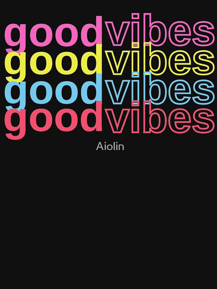 Good Vibes Only by Aiolin