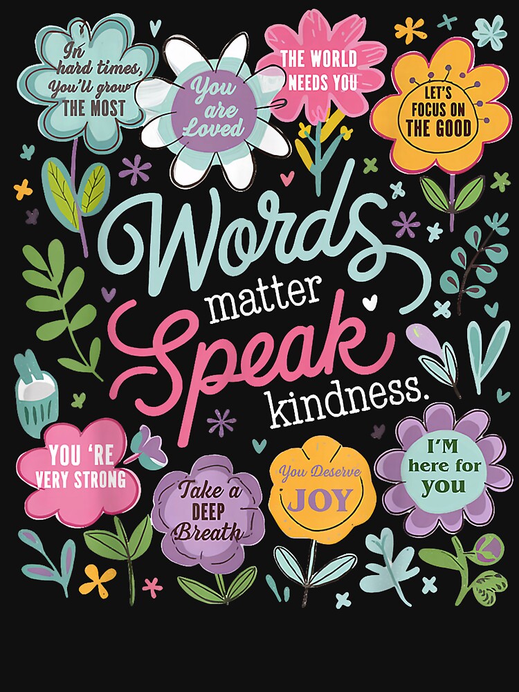 Words Matter Speak Kindness Inspirational Floral Positive T by vivavu1984