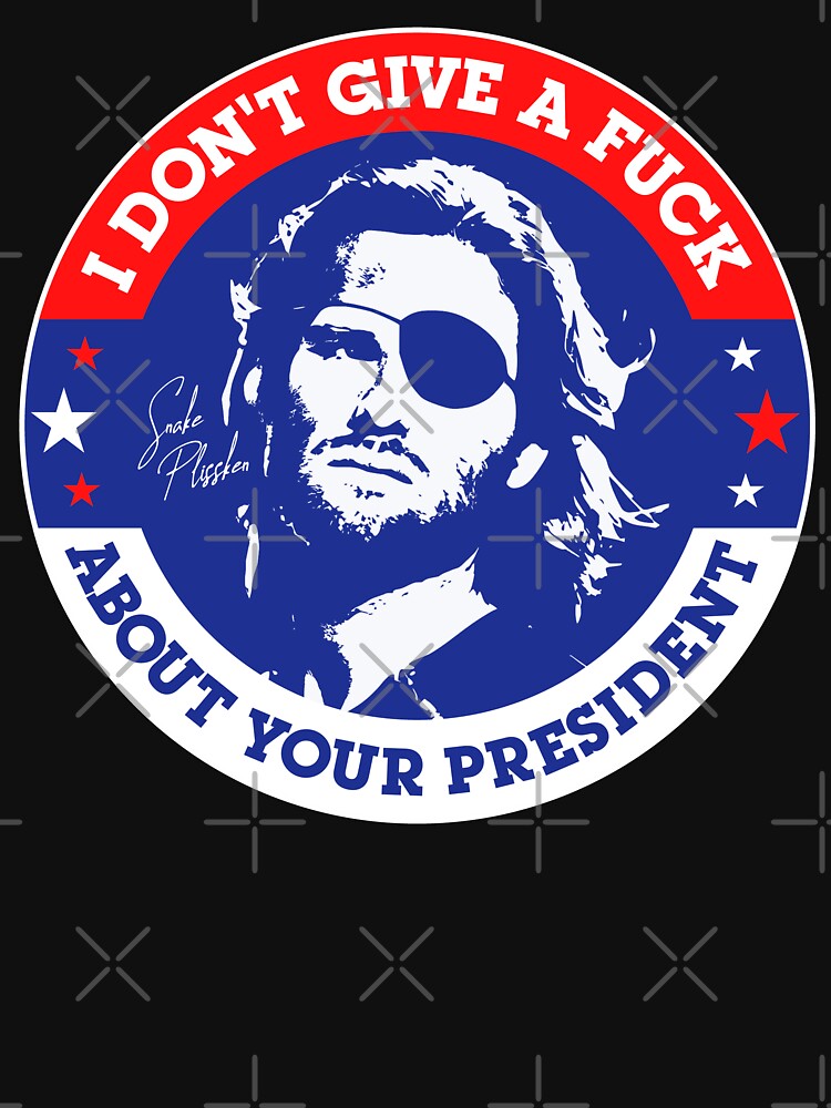 Snake Plissken 'Don't Give a F*ck About Your President' by ourkid