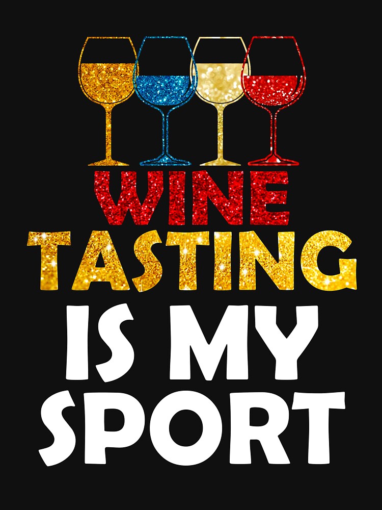 Wine Tasting Is My Sport Men Women Favorite Sports by Cobirnruss837