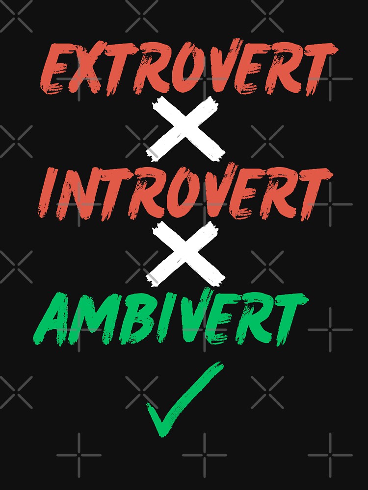 Extrovert, Introvert, Ambivert by 2Cheesy4U