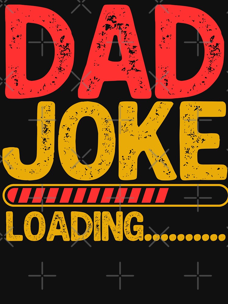 Funny Dad Joke Loading - Funny Father's Day by legendaryskins