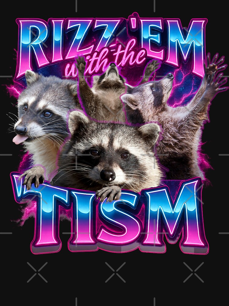 Rizz ’Em with the ’Tism Funny Raccoon by TynesDesign