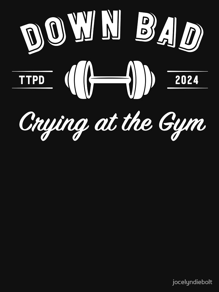 Down Bad Crying at the Gym – TTPD Inspired Design by jocelyndiebolt