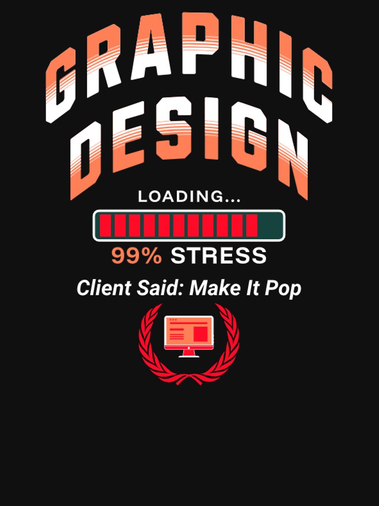 Graphic Design Student Loading 99% Stress Client Said Make It Pop by Esoniana Design