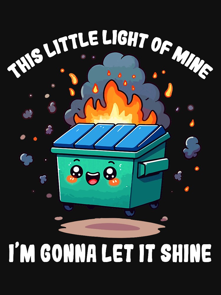 This Little Light Of Mine Lil Dumpster Fire For Mental Health, Emotional Support Gift by reneetekent