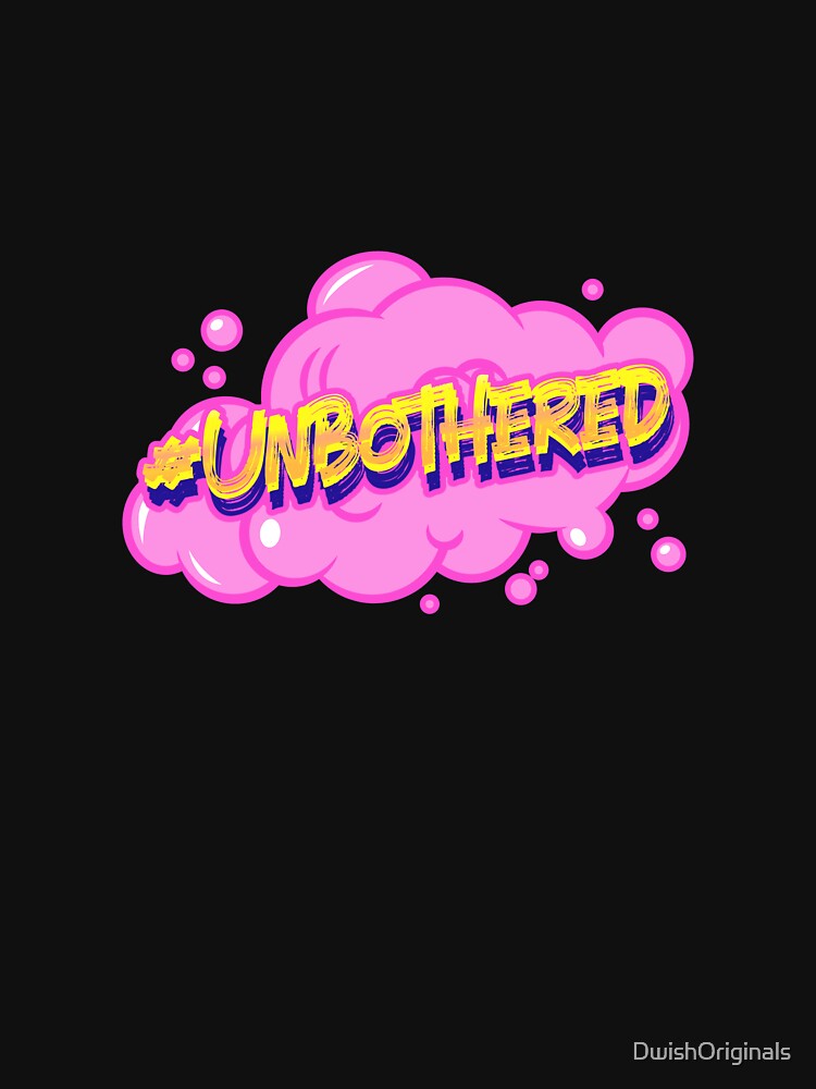 #Unbothered Hashtag T-Shirt by DwishOriginals