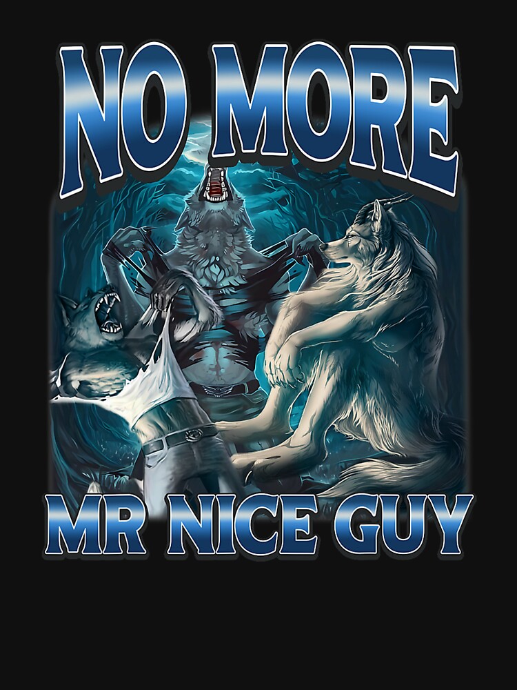 No More Mr Nice Guy Funny Alpha Wolves Meme Alpha Male Wolf by mjohnson9