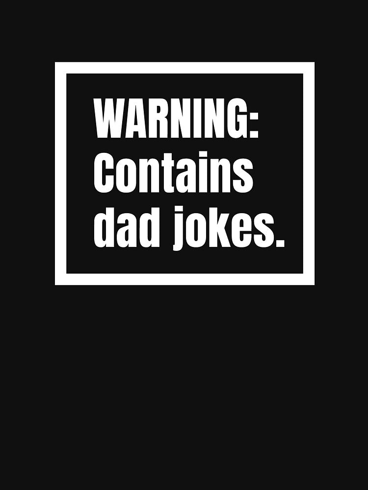 "WARNING: Contains dad jokes" by LimeLizrd