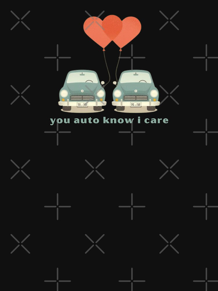 You Auto Know I Care - Cute Pun | TeeHee Puns Funny Design by TeeHee Puns