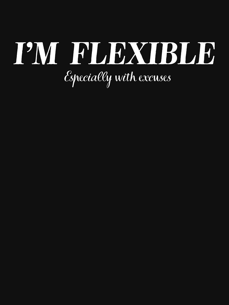 I’m Flexible, Smart Distance In A Bold Style by JokeAndStyle