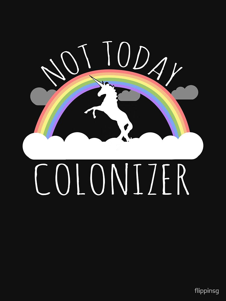 Not Today Colonizer by flippinsg
