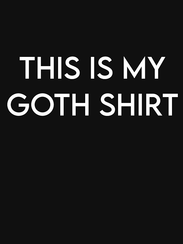This is My Goth Shirt by PopBubbleShop