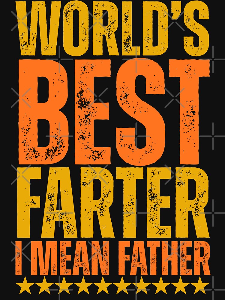 World's Best Farter, I Mean Father - Funny Father's Day by legendaryskins