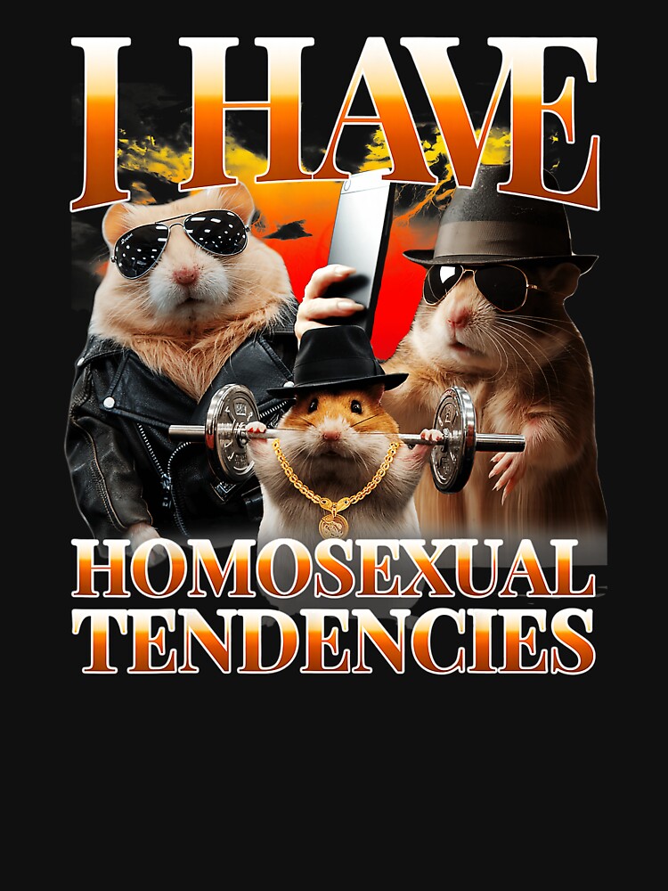 I Have Homosexual Tendencies Funny Hamster Meme Y2K Style by tadmercado