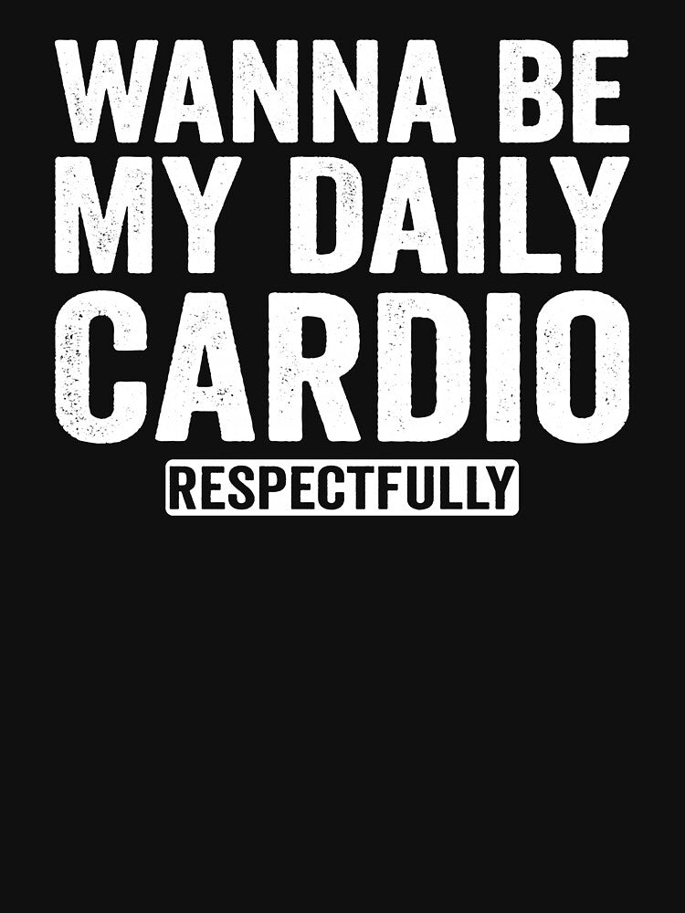 Wanna Be My Daily Cardio Funny Gym Saying Hoodie by eliramaison
