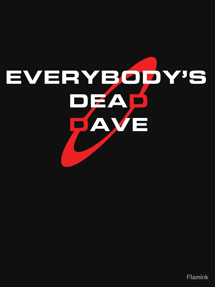 Red Dwarf Inspired - Dave Lister Quote by Flamink
