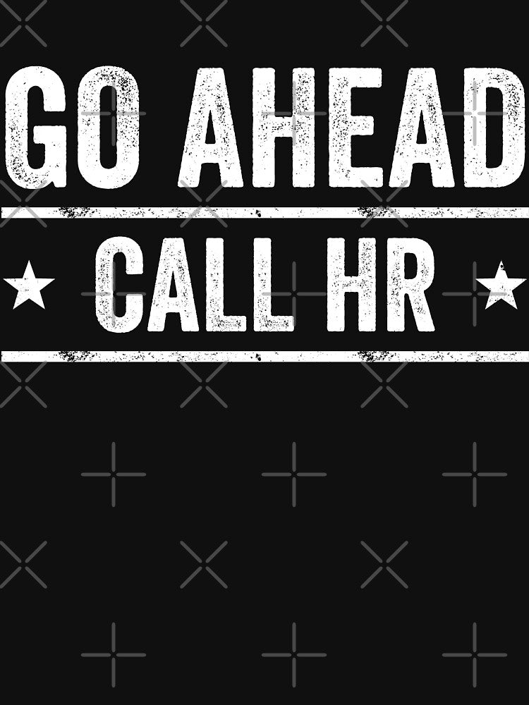 Go Ahead Call HR Workplace Humor Professional Employee by 76Valeria