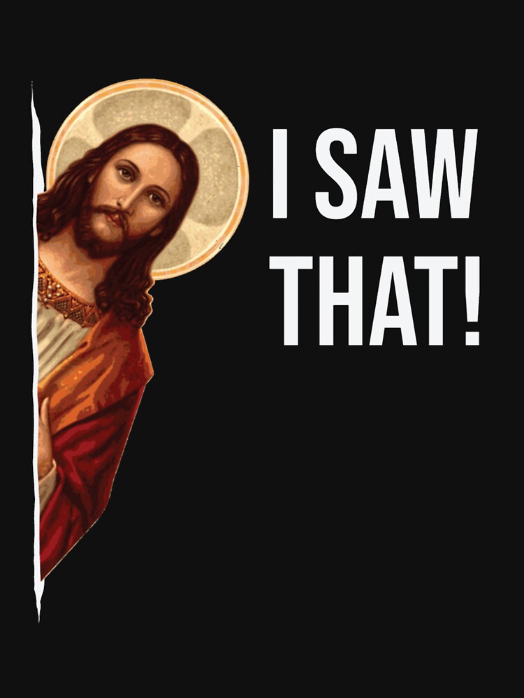 Jesus Meme I Saw That by MaryARowley