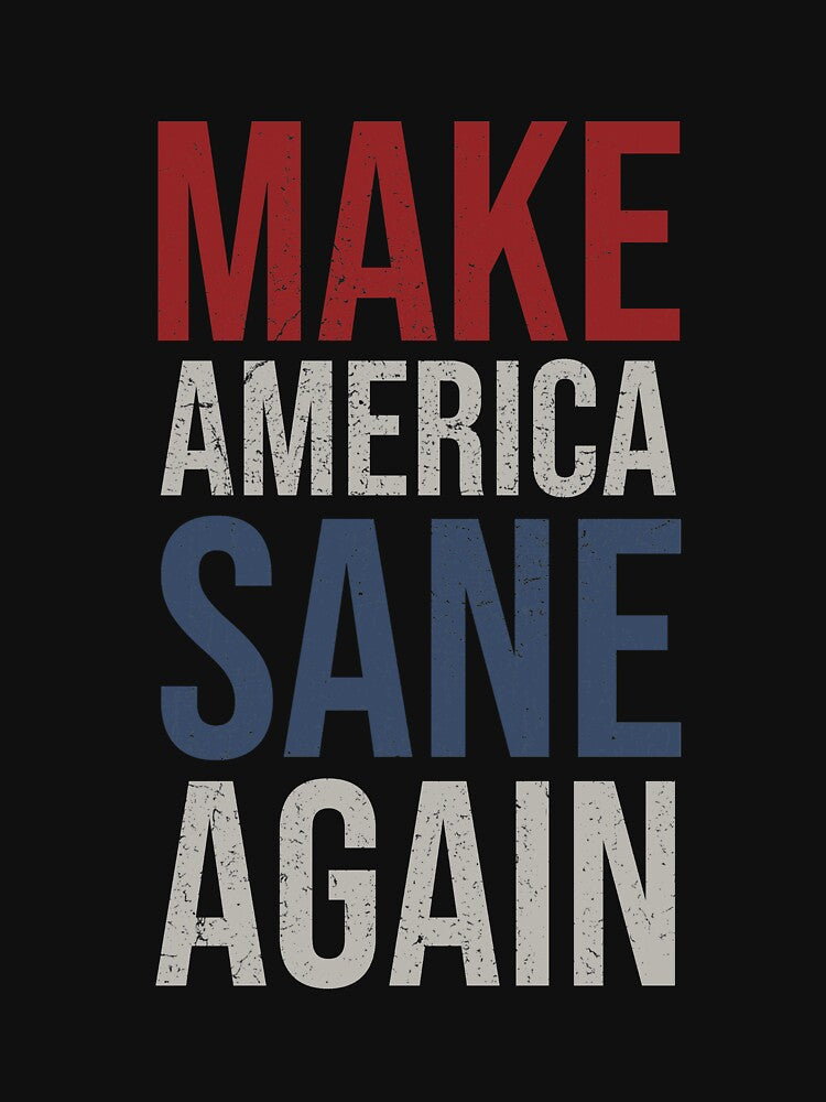 Make America Sane Again by DKDesignShirts