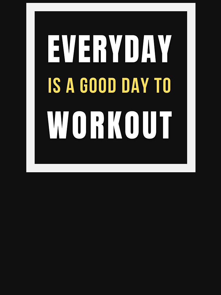Everyday is a Good Day to Workout Poster by Afe-Shop2