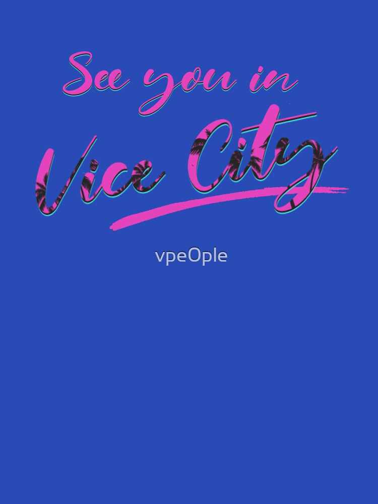 See You In Vice City - Var. I by vpe0ple
