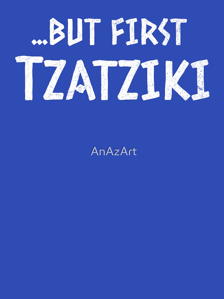 But First Tzatziki Funny Greek Food by AnAzArt