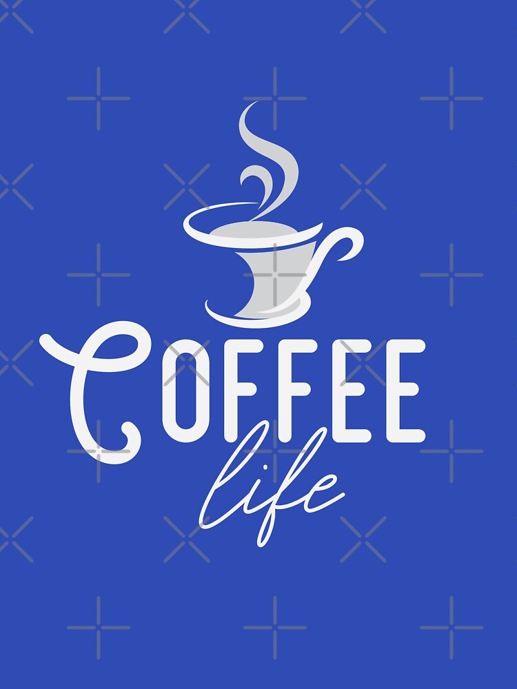 Coffee Life - coffee lover by cruzzcreation